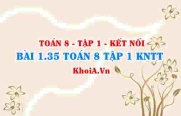 Bài 1.35 SGK Toán 8 tập 1 Kết nối tri thức